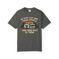 Load image into Gallery viewer, Funny RV Camping T-Shirt – We Travel to Get Away From People Then Park Next to Them, Sarcastic Camper Shirt, Funny RV Owner Gift