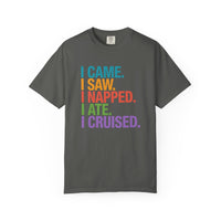 Load image into Gallery viewer, I Came. I Saw. I Napped. I Ate. I Cruised. T‑Shirt