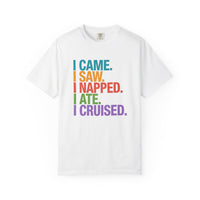 Load image into Gallery viewer, I Came. I Saw. I Napped. I Ate. I Cruised. T‑Shirt