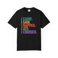 Load image into Gallery viewer, I Came. I Saw. I Napped. I Ate. I Cruised. T‑Shirt