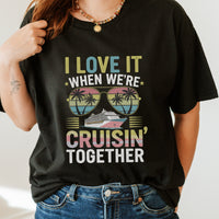 Load image into Gallery viewer, I Love It When We&#39;re Cruisin&#39; Together T-Shirt
