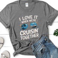 Load image into Gallery viewer, I Love It When We&#39;re Cruisin&#39; Together Shirt
