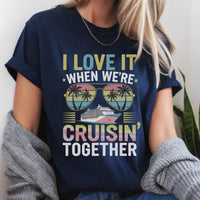 Load image into Gallery viewer, I Love It When We&#39;re Cruisin&#39; Together T-Shirt
