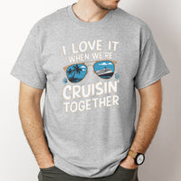 Load image into Gallery viewer, I Love It When We&#39;re Cruisin&#39; Together Shirt
