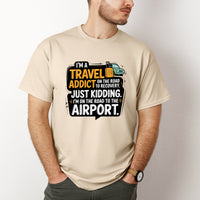 Load image into Gallery viewer, I&#39;m a Travel Addict on the Road to Recovery.  Just Kidding I&#39;m on the Road to the Airport Shirt
